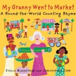 My Granny went to market by Stella Blackstone and Christopher Corr, Barefoot Books