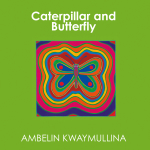 CATERPILLAR AND BUTTERFLY by Ambelin Kwaymullina